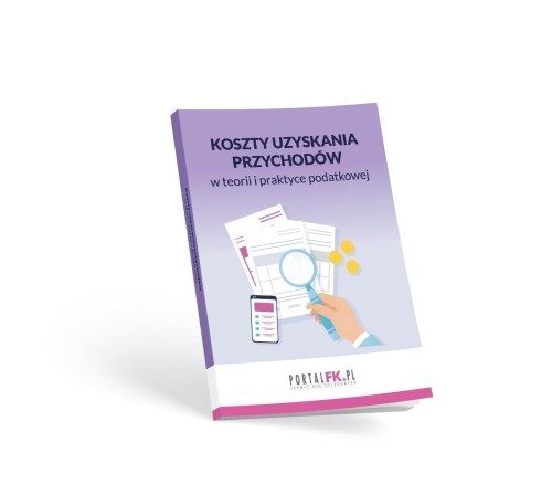 Koszty uzyskania przychodów w teorii i praktyce...