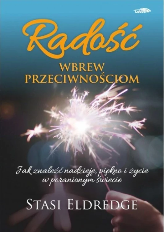 Radość wbrew przeciwnościom, Stasi Eldredge