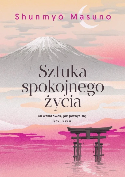 Sztuka spokojnego życia. 48 wskazówek, jak...