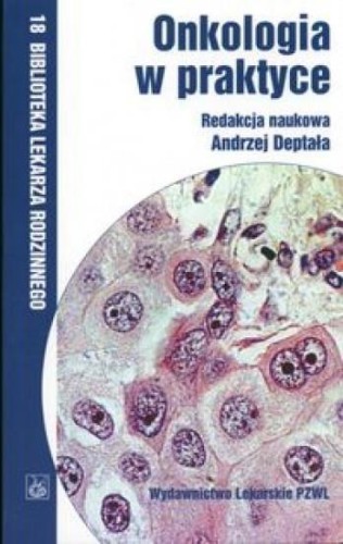 Onkologia w praktyce, Deptała A.(red.)