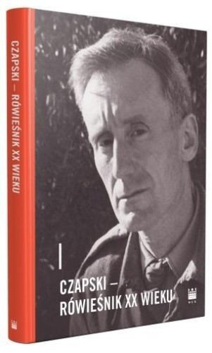 Czapski. Rówieśnik XX wieku, red. Paweł Rodak