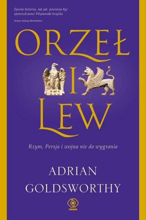 Orzeł i lew. Rzym, Persja i wojna nie do wygrania
