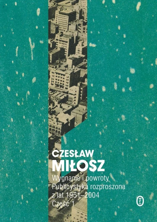 Wygnanie i powroty cz.1, Czesław Miłosz