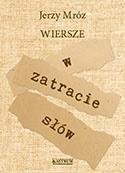 W zatracie słów. Tomik poetycki, Jerzy Mróz