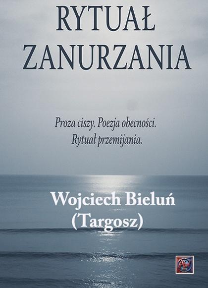 Rytuał Zanurzania, Wojciech Bieluń (targosz)