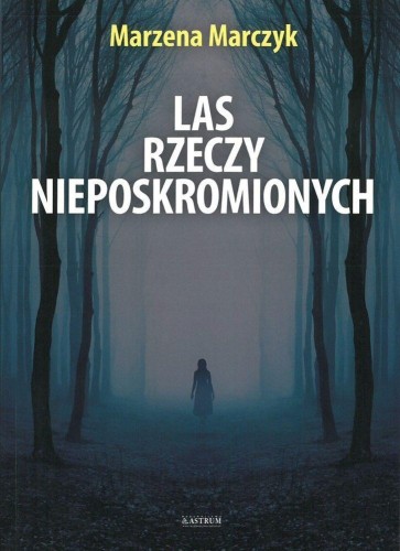 Las rzeczy nieposkromionych, Marzena Marczyk