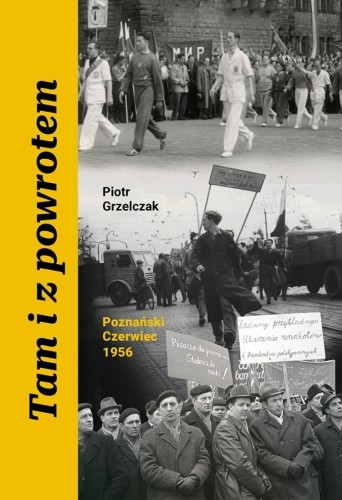 Tam i z powrotem. Poznański Czerwiec 1956