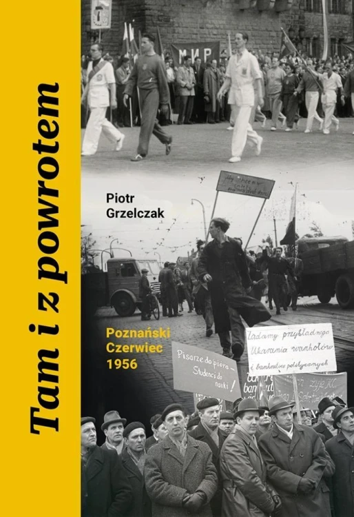Tam i z powrotem. Poznański Czerwiec 1956