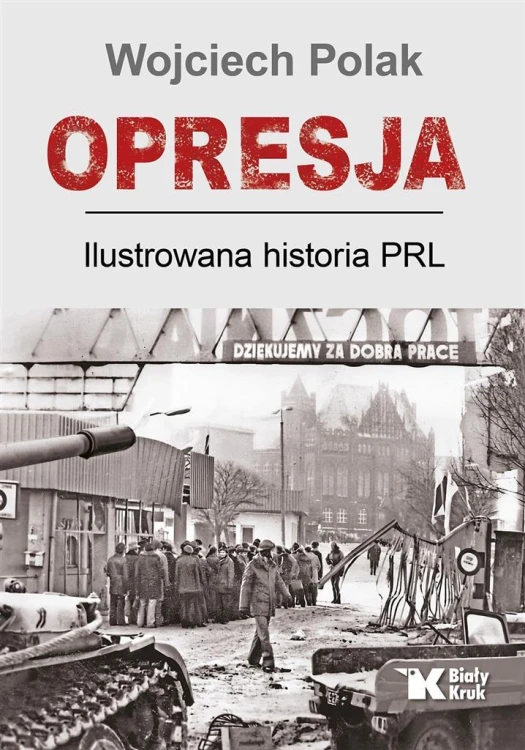 Opresja. Ilustrowana historia PRL, Wojciech Polak