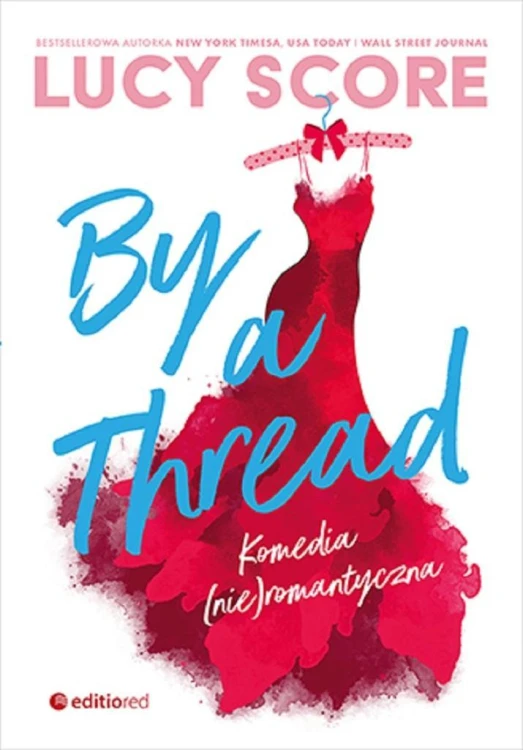 By a Thread. Komedia (nie)romantyczna, Lucy Score