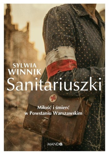 Sanitariuszki. Miłość i śmierć w Powstaniu...