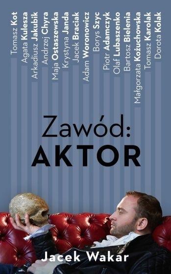 Zawód: aktor, Jacek Wakar
