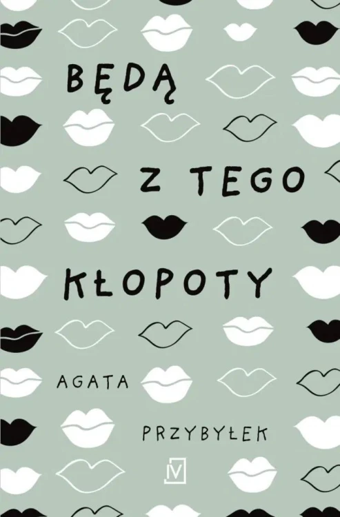 Będą z tego kłopoty, Agata Przybyłek