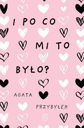 I po co mi to było?, Agata Przybyłek