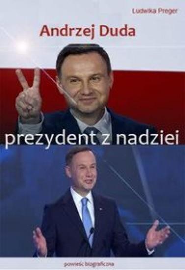 Andrzej Duda. Prezydent z nadziei, Ludwika Preger