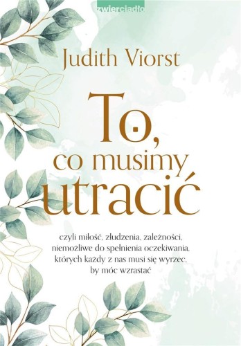 To, co musimy utracić, Judith Viorst