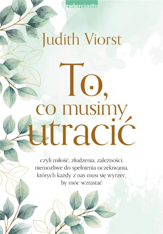 To, co musimy utracić, Judith Viorst