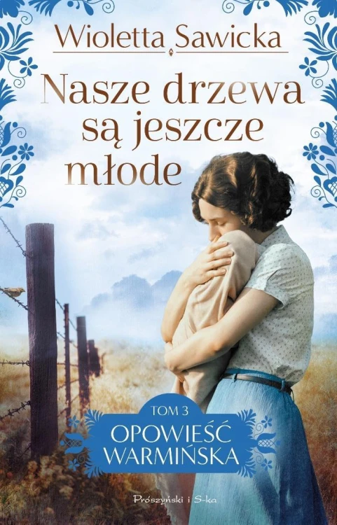 Nasze drzewa są jeszcze młode, Wioletta Sawicka