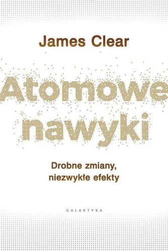 Atomowe nawyki, James Clear