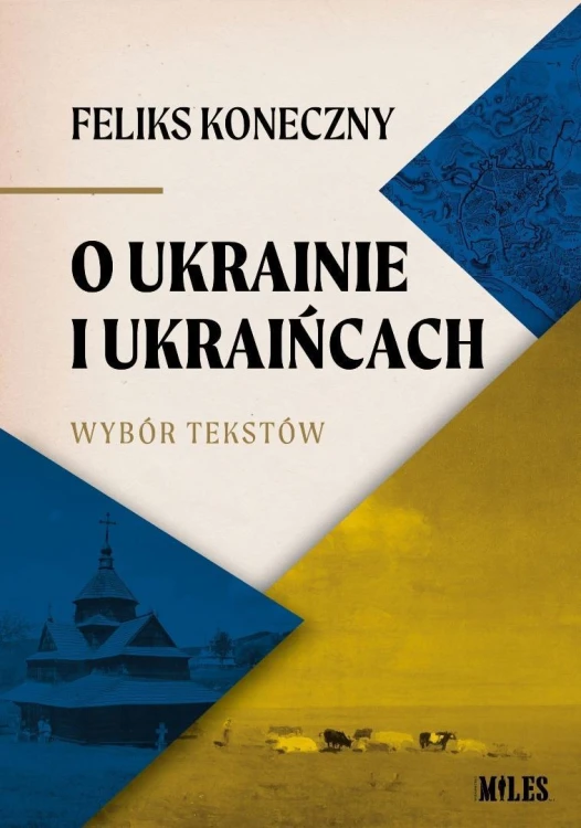 O Ukrainie i Ukraińcach. Wybór tekstów Feliksa...