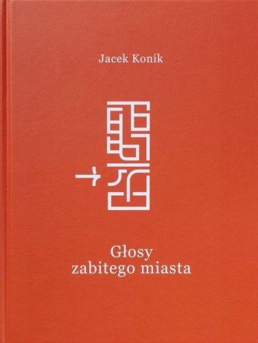 Głosy zabitego miasta, Jacek Konik