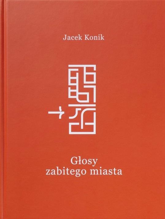 Głosy zabitego miasta, Jacek Konik