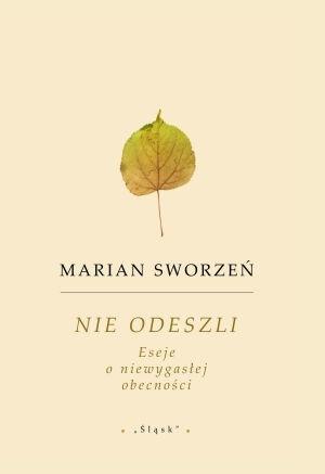 Nie odeszli. Eseje o niewygasłej obecności