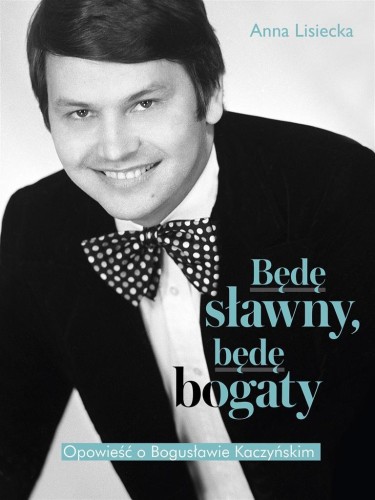 Będę sławny, będę bogaty, Anna Lisiecka