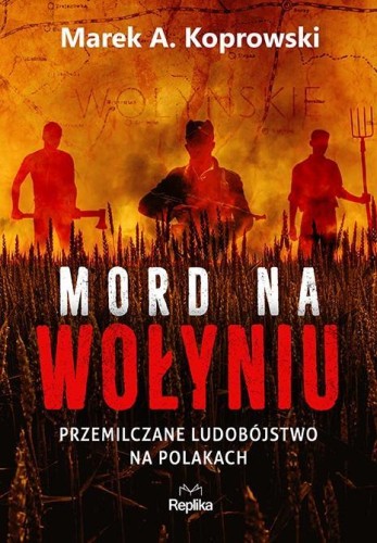 Mord na Wołyniu, Marek A. Koprowski