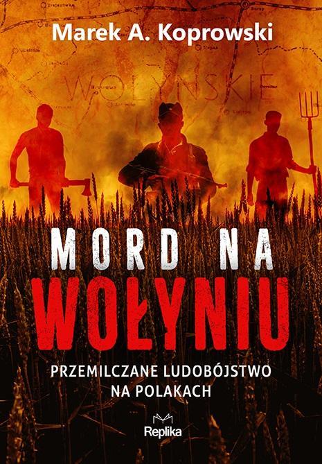 Mord na Wołyniu, Marek A. Koprowski