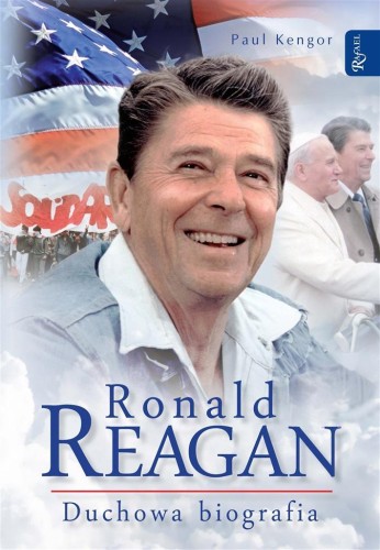 Ronald Reagan. Duchowa biografia, Paul Kengor