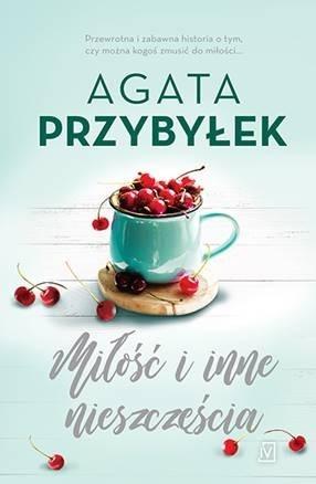 Miłość i inne nieszczęścia, Agata Przybyłek