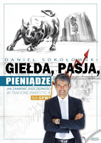 Giełda, pasja, pieniądze!, Daniel Sokołowski