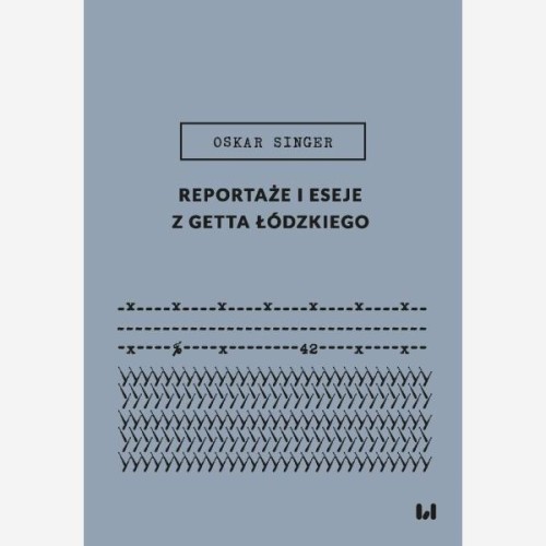 Reportaże i eseje z getta łódzkiego, Oskar Singer