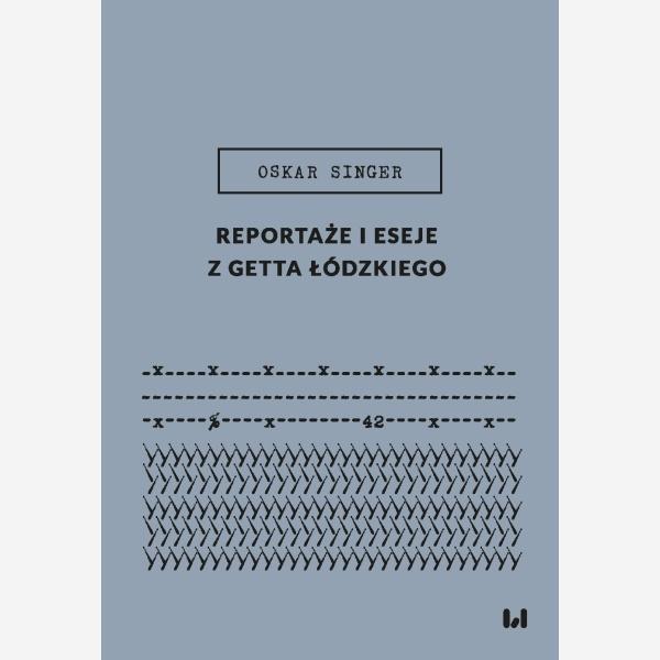 Reportaże i eseje z getta łódzkiego, Oskar Singer