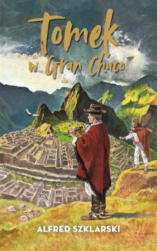 Tomek w Gran Chaco, Alfred Szklarski