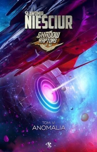 Shadow Raptors T.6 Anomalia, Sławomir Nieściur