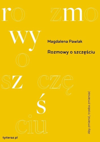Rozmowy o szczęściu, Magdalena Pawlak
