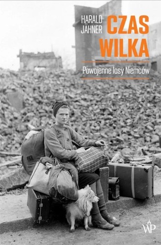 Czas wilka. Powojenne losy Niemców, Harald Jahner