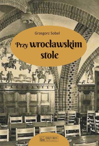 Przy wrocławskim stole, Grzegorz Sobel