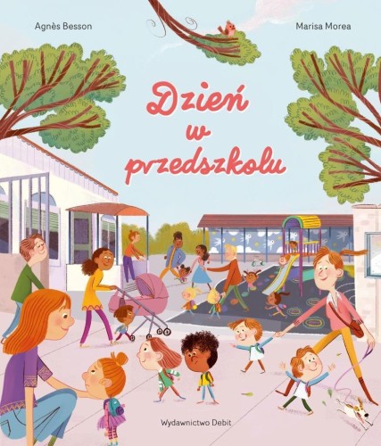 Dzień w przedszkolu, Agnes Besson, Marisa Morea