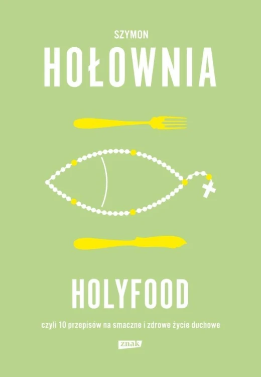 Holyfood, czyli 10 przepisów na smaczne i zdrowe..