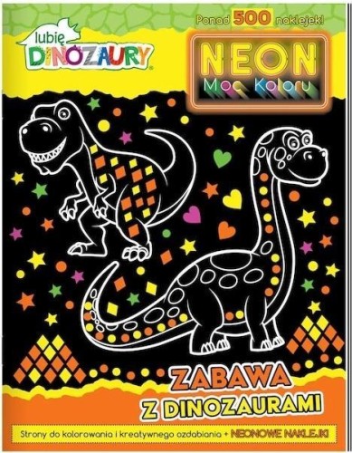 Lubię dinozaury. Neon. Moc koloru, praca zbiorowa