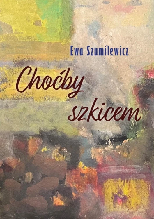 Choćby szkicem, Ewa Szumilewicz