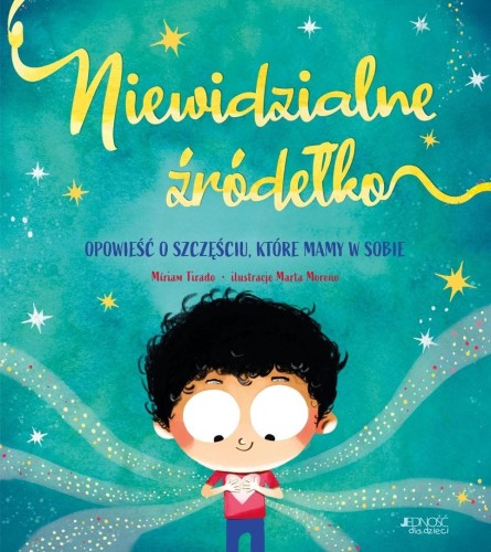 Niewidzialne źródełko. Opowieść o szczęściu...