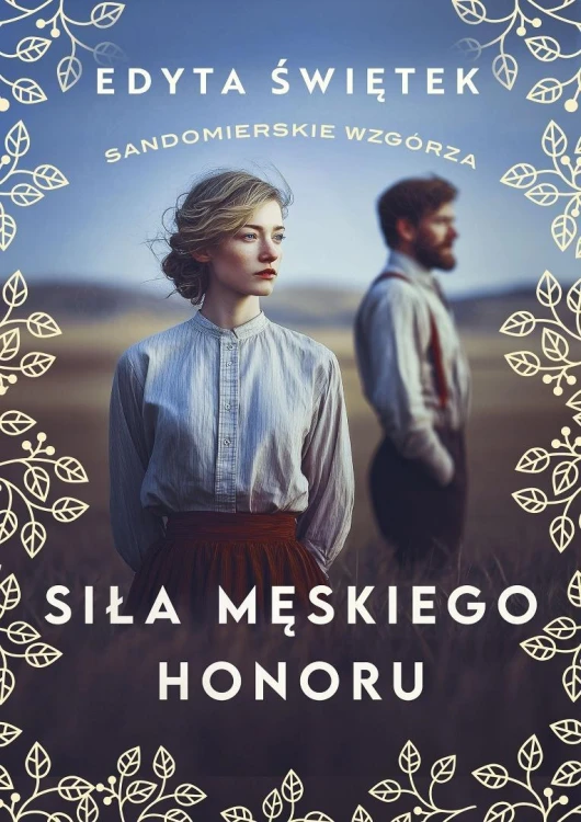 Sandomierskie wzgórza T.5 Siła męskiego honoru