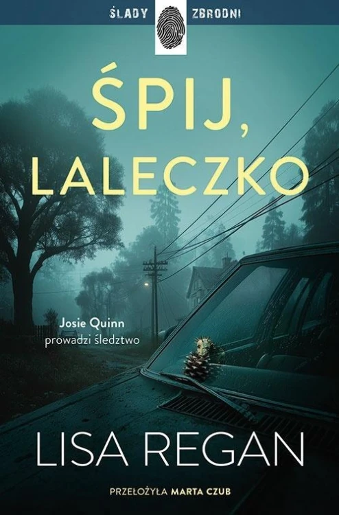 Josie Quinn T.11 Śpij, laleczko, Lisa Regan