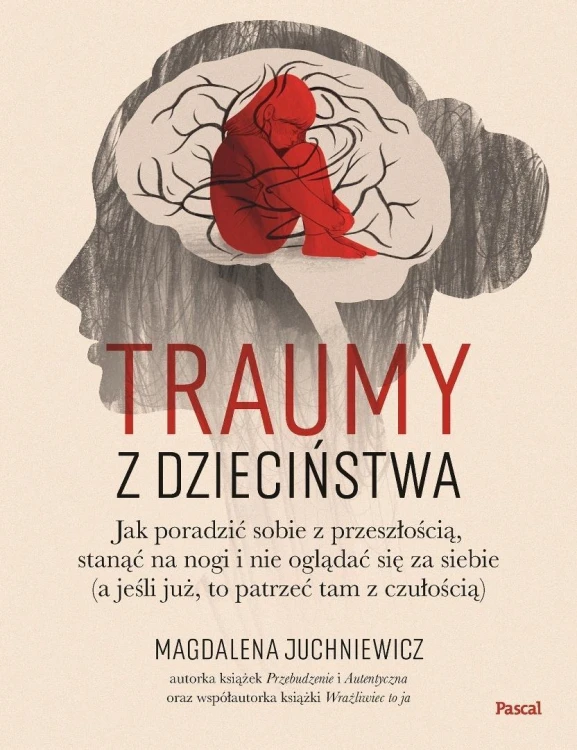 Traumy z dzieciństwa. Jak poradzić sobie..