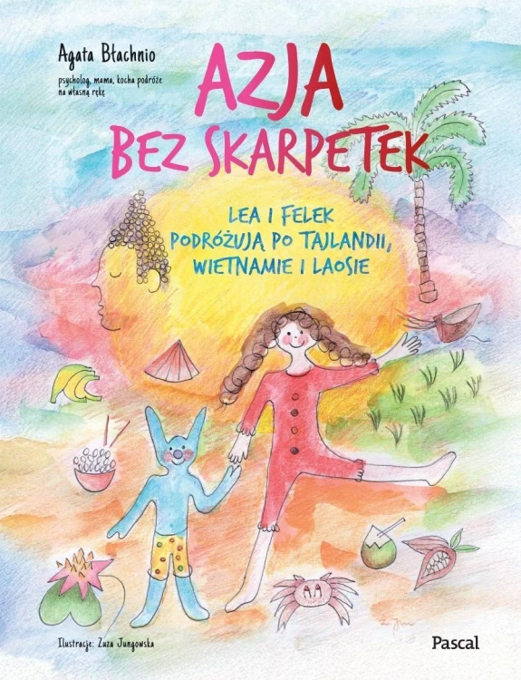 Azja bez skarpetek. Lea i Felek podróżują po...