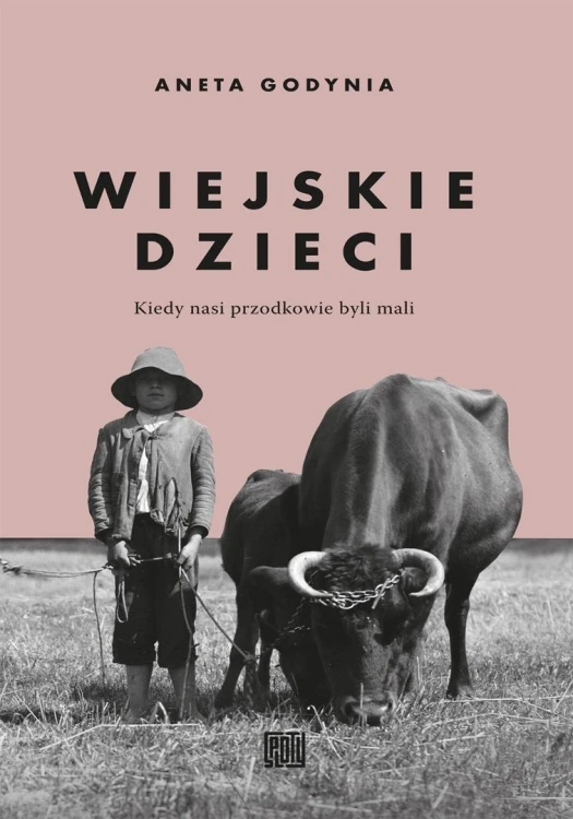 Wiejskie dzieci. Kiedy nasi przodkowie byli mali